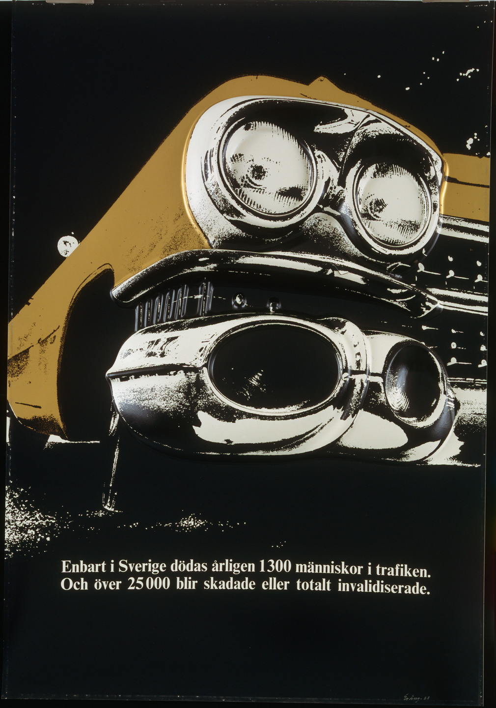 Erling Ericsson. Enbart i Sverige dödas årligen 1300 människor i trafiken. Och över 25000 blir skadade eller totalt invalidiserade. 1968