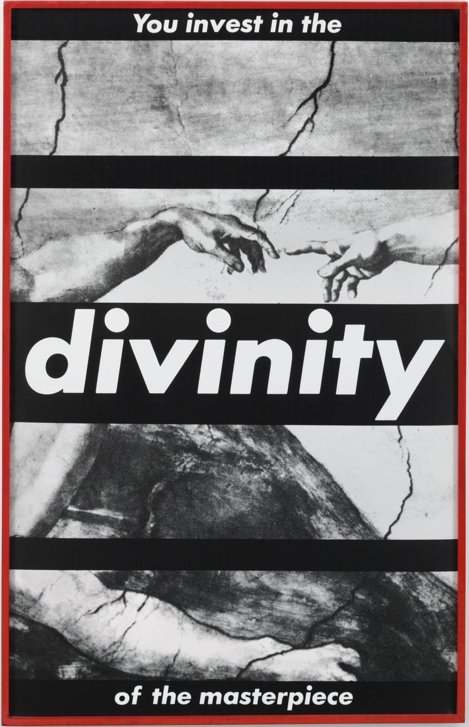 Barbara Kruger. Untitled (You Invest in the Divinity of the Masterpiece). 1982