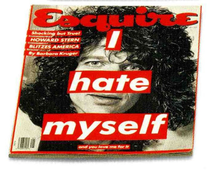 Barbara Kruger. I hate myself and you love me for it , cover for Esquire magazine