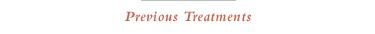 Previous Treatments