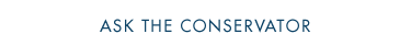 Ask the Conservator