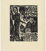 Walter Helbig. 16 Woodcuts (16 Holzschnitte). 1926 (prints executed 1911-25)