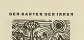 Ernst Ludwig Kirchner. The Garden of the Mad (Der Garten der Irren) (headpiece, page 12) from Umbra vitae (Shadow of Life). 1924