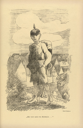 Rudolf Grossmann. 'Who Wants to Become a Soldier' (Wer will unter die Soldaten) (plate, p. 193) from the periodical Kriegszeit. Künstlerflugblätter, vol. 1, no. 48 (18 July 1915). 1915