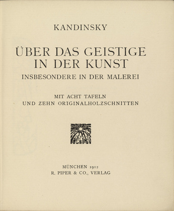 Vasily Kandinsky. Über das Geistige in der Kunst: Insbesondere in der Malerei (Concerning the Spiritual in Art: Especially in Painting). 1911