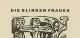 Ernst Ludwig Kirchner. The Blind Women (Die blinden Frauen) (headpiece, page 38) from Umbra vitae (Shadow of Life). 1924