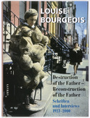 Louise Bourgeois. Louise Bourgeois: Destruction of the Father - Reconstruction of the Father, Schriften and Interviews, 1923-2000. 2001