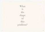 Louise Bourgeois. What Is the Shape of This Problem?, title sheet, from the series, What Is the Shape of This Problem? 1999