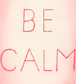 Louise Bourgeois. Be Calm, from the illustrated book, Recueil des Secrets de Louyse Bourgeois, deluxe edition. 2005