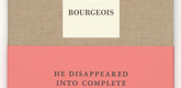 Louise Bourgeois. He Disappeared into Complete Silence, second edition. 2005